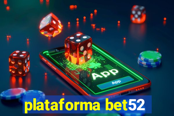 plataforma bet52